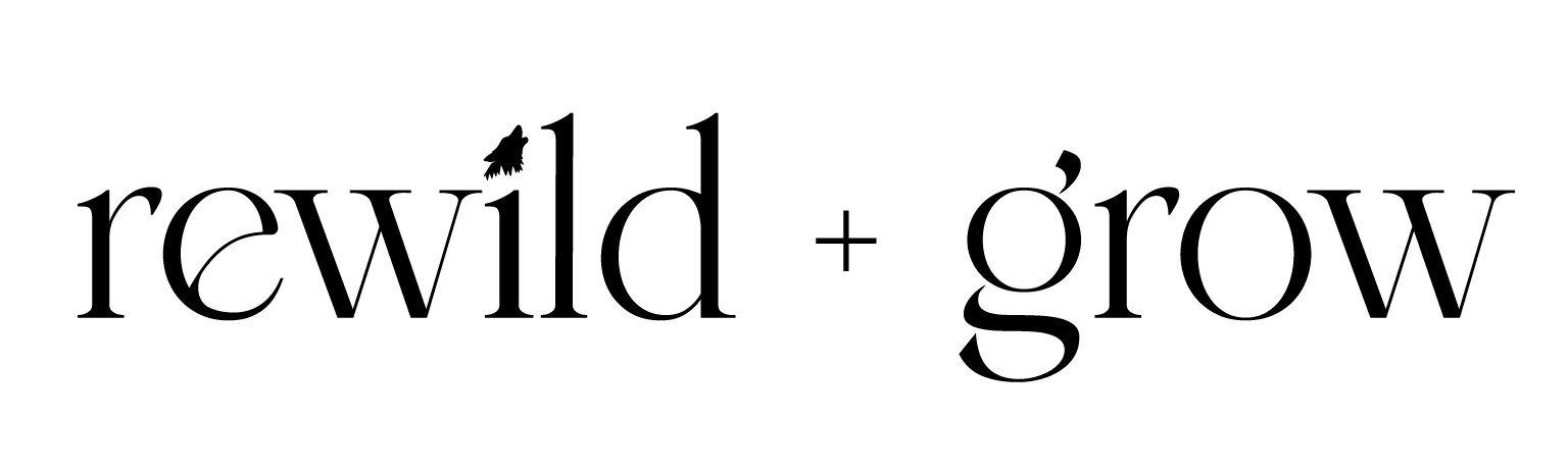 Rewild + Grow